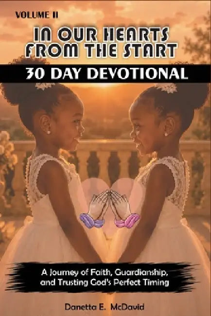 In Our Hearts from the Start: 30 Day Devotional Volume II: 30 Day Devotional by Danetta McDavid