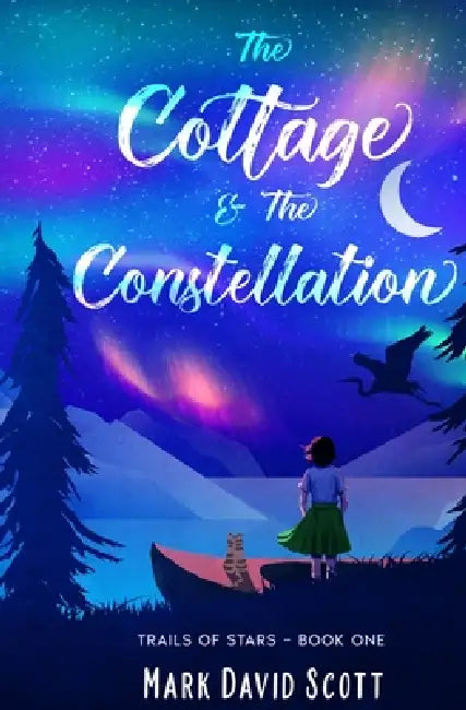 The Cottage & The Constellation by Mark David Scott
