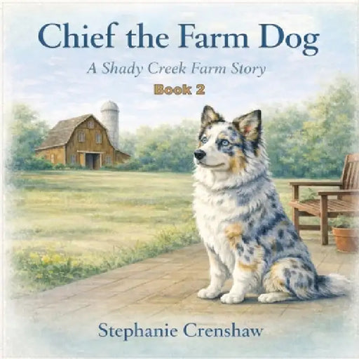 Chief the Farm Dog by Stephanie A. Crenshaw