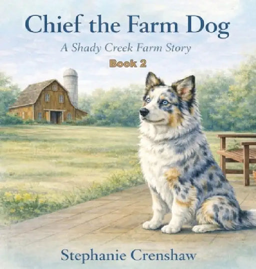 Chief the Farm Dog by Stephanie A. Crenshaw