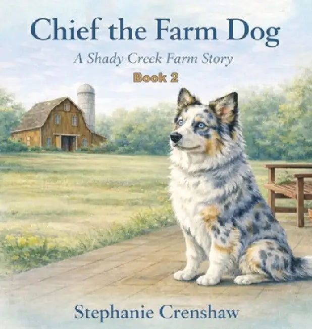 Chief the Farm Dog by Stephanie A. Crenshaw