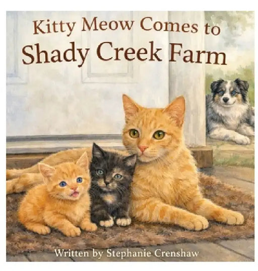 Kitty Meow Comes to Shady Creek Farm by Stephanie Crenshaw