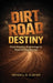 Dirt Road Destiny: From Humble Beginnings to Resilient Leadership by Wendell B. Sumter