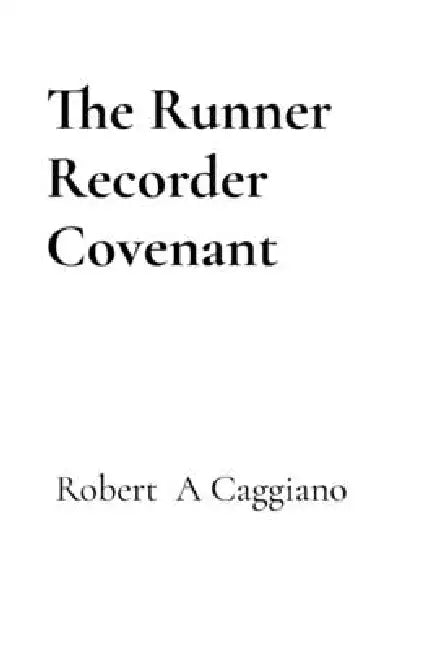 The Runner Recorder Covenant by Robert A. Caggiano