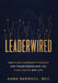 Leaderwired: The AI-Era Leadership Playbook for Transforming How You Think, Decide and Lead by Anna Barnhill
