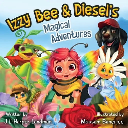 Izzy Bee & Diesel's Magical Adventures by Janet Landman Landman