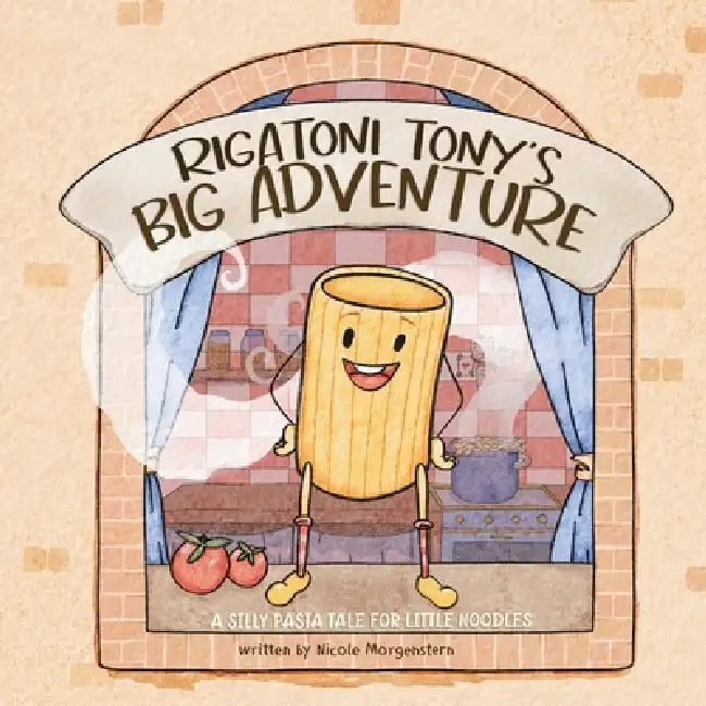 Rigatoni Tony's Big Adventure: A Silly Pasta Tale for Little Noodles by Inna Luchko, Nicole R. Morgenstern