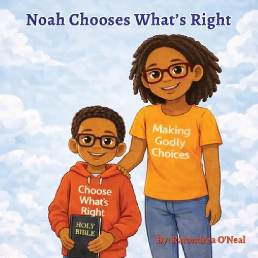 Noah Chooses What's Right by Ratondrea O'Neal