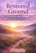 Restored Ground: Unapologetically Unbound by Marcia Jerry