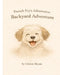 French Fry's Adventures: Backyard Adventure by Christy Bryan