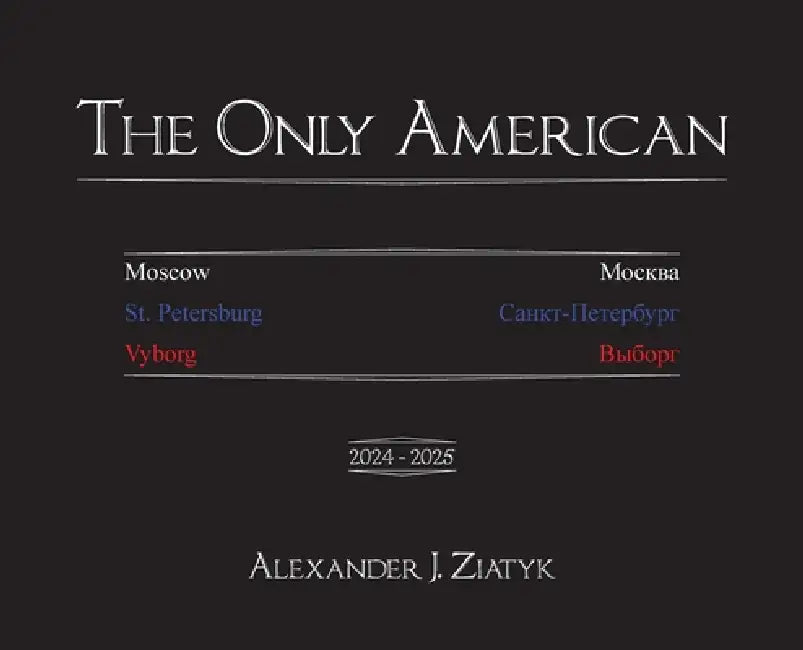 The Only American by Alexander Joseph Ziatyk