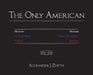 The Only American by Alexander Joseph Ziatyk