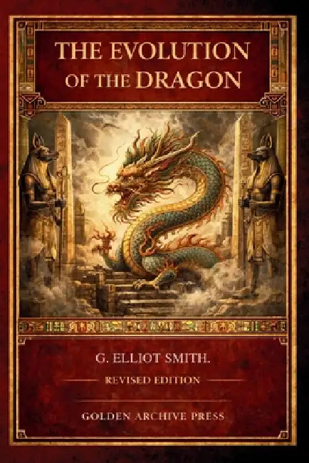 The Evolution of the Dragon by G. Elliot Smith