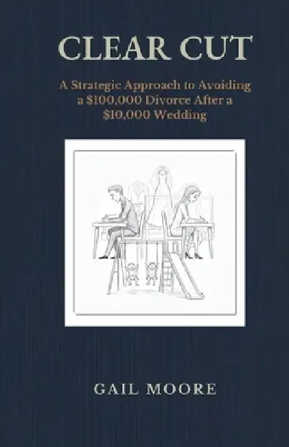 Clear Cut: From Vows to Rewriting the Contract by Gail Moore