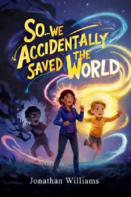 So...We Accidentally Saved The World: Standard Edition (Black and White) by Jonathan Williams