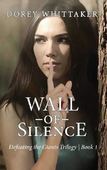 Wall of Silence: Defeating the Giants Trilogy Book 1 by Dorey Whittaker