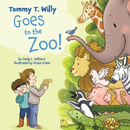 Tommy T. Willy Goes to the Zoo by Cindy L. Williams, Alissa Creno, Claw Studios LLC