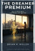The Dreamer Premium: How to Think, Work, and Thrive in the Age of AI by Brian Miller
