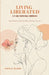 Living Liberated A 21-Day Devotional Journey: Daily Truths to Reclaim Who God Says You Are by Syrena N. Williams, The Blupen LLC