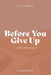 Before You Give Up: A 7-Day Devotional by Elizabeth Wilson