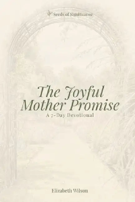 The Joyful Mother Promise: A 7-Day Devotional by Elizabeth Wilson