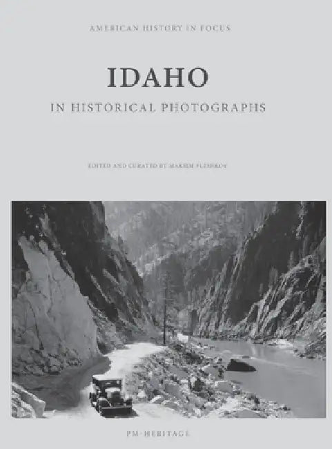 Idaho in Historical Photographs by Maksim Pleshkov