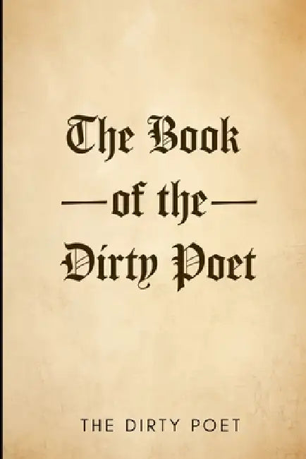 The Book of the Dirty Poet by Dirty Poet, Michele McDannold