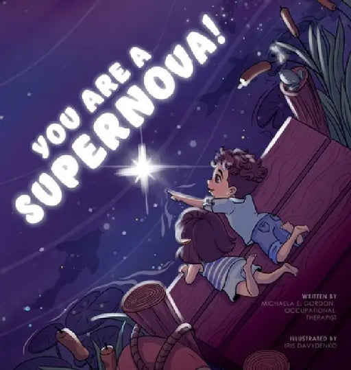 You Are a Supernova! by Michaela E. Gordon, Iris Davydenko