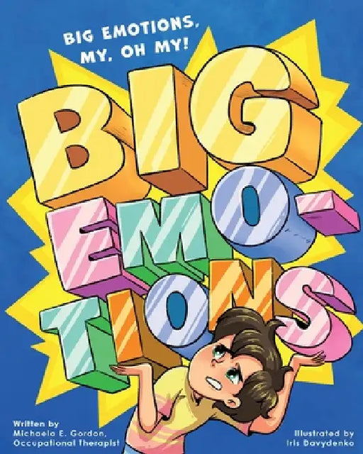Big Emotions, Big Emotions, My, Oh, My! by Michaela E. Gordon, Iris Davydenko