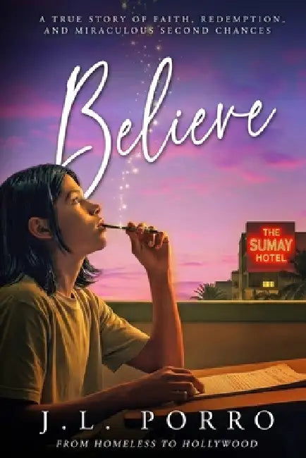 Believe: An Inspirational True Story of Redemption, Faith, and Second Chances. by J. L. Porro