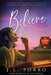 Believe: An Inspirational True Story of Redemption, Faith, and Second Chances. by J. L. Porro