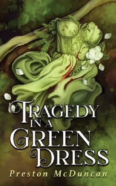 Tragedy in a Green Dress by Preston McDuncan