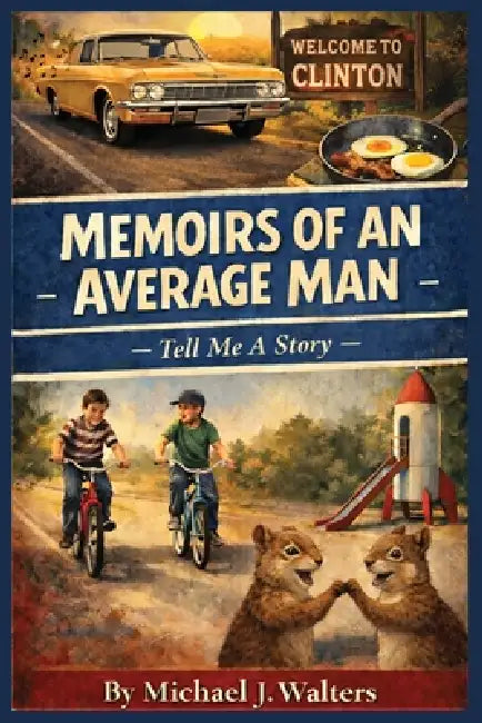 Memoirs of an Average Man: Tell Me A Story by Michael J. Walters