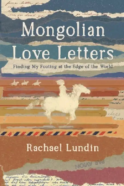 Mongolian Love Letters by Rachael Lundin