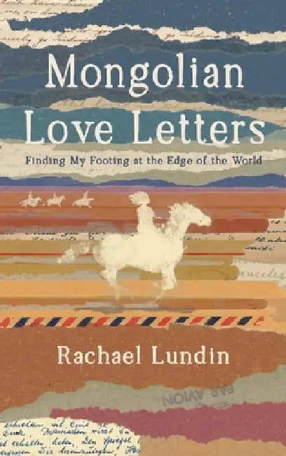 Mongolian Love Letters by Rachael Lundin