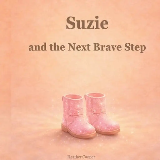 Suzie and the Next Brave Step by Heather Cooper