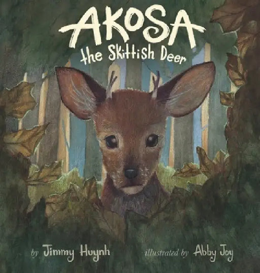 Akosa the Skittish Deer by Jimmy Huynh, Abby Joy