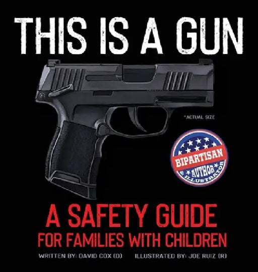 This Is A Gun: A Safety Guide For Families With Children by David Hayes Cox, Joe Ruiz