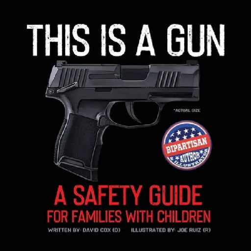 This Is A Gun: A Safety Guide For Families With Children by David Hayes Cox, Joe Ruiz
