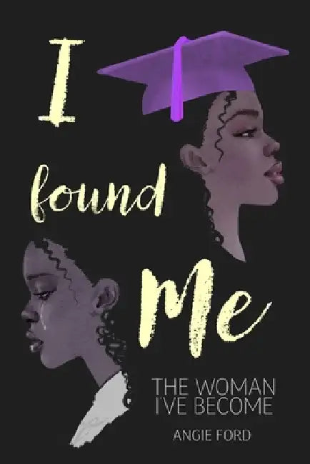 I Found Me: The Woman I've Become by Angie Ford