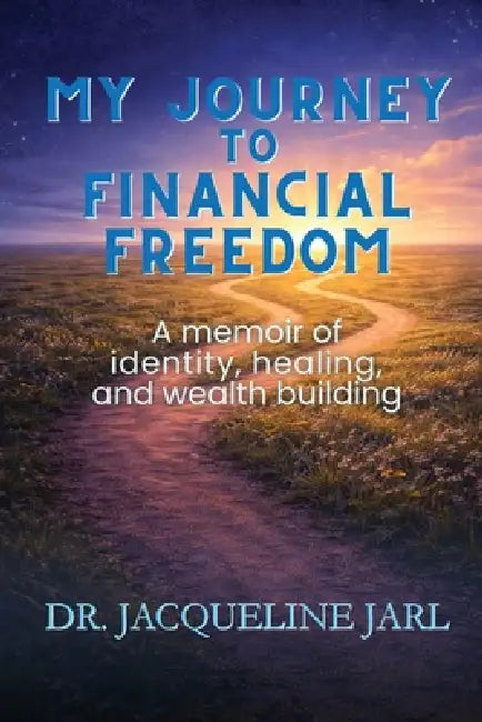 My Journey To Financial Freedom by Jarl