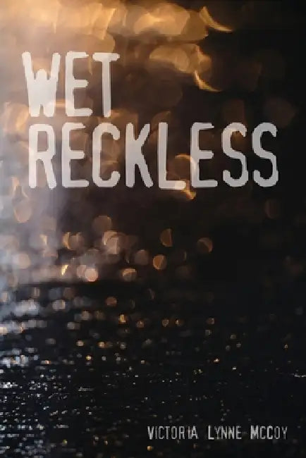 Wet Reckless by Victoria Lynne McCoy