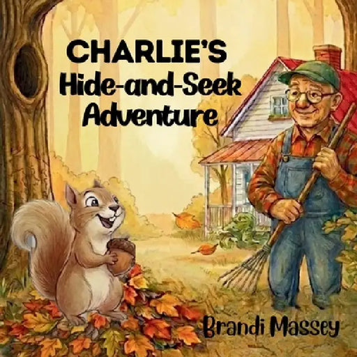 Charlie's Hide-and-Seek Adventure by Brandi Massey