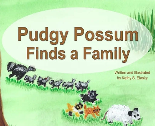 Pudgy Possum Finds a Family by Kathy S. Elasky