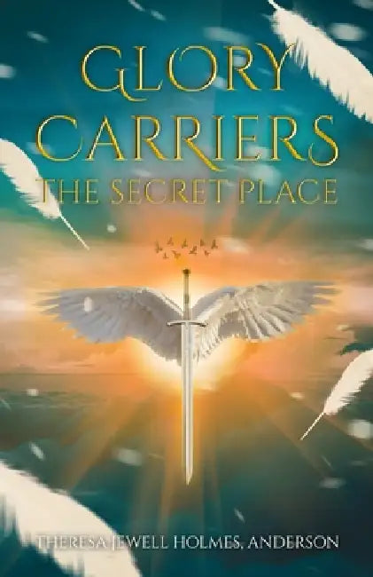 Glory Carriers: The Secret Place by Amos Bartolini, Theresa Jewell Holmes Anderson