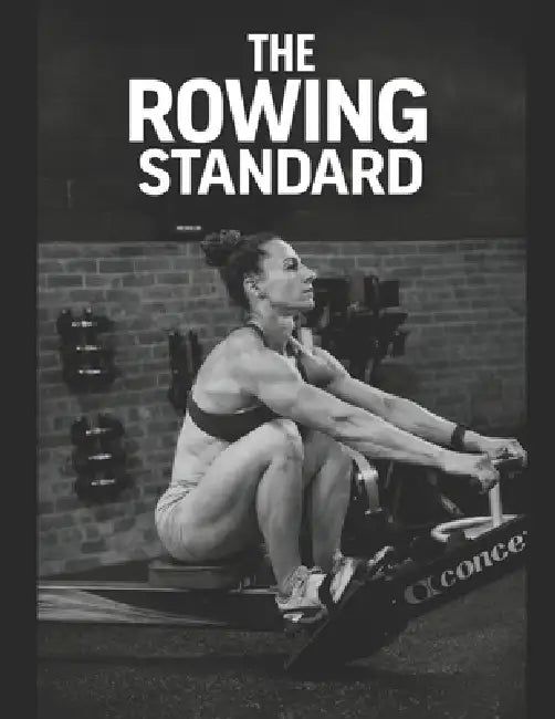 The Rowing Standard: A Practical Guide to Technique, Training, and Coaching by Lizzy Carson
