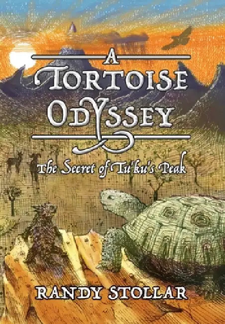 A Tortoise Odyssey: The Secret of Tu'ku's Peak by Randy Stollar, Daniel Ogletree