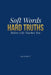 Soft Words, Hard Truths by Zach Pratt