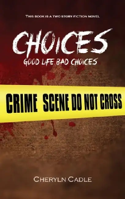 Choices: Good Life Bad Choices by Cheryln Cadle