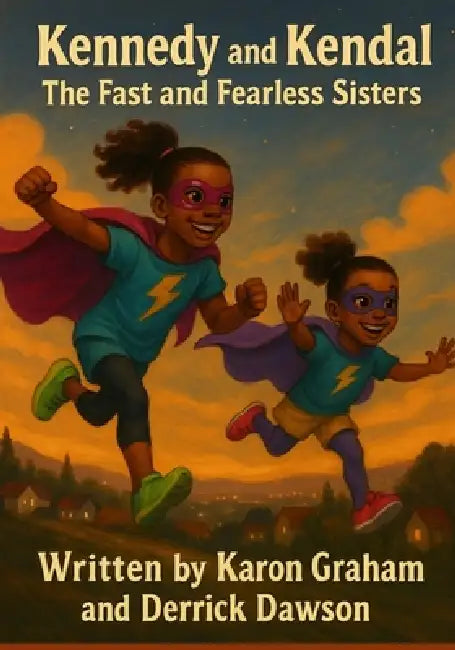 Kennedy and Kendal The Fast and Fearless Sisters by Derrick Dawson